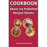 About My Published Recipes Ebooks (Cookbook Book 20) About My Published Recipes Ebooks (Cookbook Book 20) Kindle