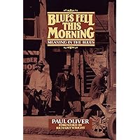 Blues Fell This Morning: Meaning in the Blues Blues Fell This Morning: Meaning in the Blues Paperback Hardcover