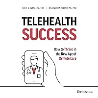 Telehealth Success: How to Thrive in the New Age of Remote Care Telehealth Success: How to Thrive in the New Age of Remote Care Audible Audiobook Kindle Hardcover