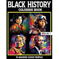 Black History Coloring Book 51 Amazing Iconic Figues | Education and ideal for all ages Black History Coloring Book 51 Amazing Iconic Figues | Education and ideal for all ages Paperback