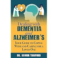 Dealing With Dementia and Alzheimers ( Alzheimers As A New Beginning): Your Guide to Coping With and Caring for a Loved One ( Discover the Alzheimers Antidote) Dealing With Dementia and Alzheimers ( Alzheimers As A New Beginning): Your Guide to Coping With and Caring for a Loved One ( Discover the Alzheimers Antidote) Kindle Paperback