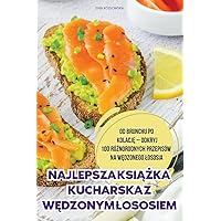 Najlepsza KsiĄŻka Kucharska Z WĘdzonym Lososiem (Polish Edition)