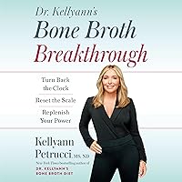 Dr. Kellyann's Bone Broth Breakthrough: Turn Back the Clock, Reset the Scale, Replenish Your Power Dr. Kellyann's Bone Broth Breakthrough: Turn Back the Clock, Reset the Scale, Replenish Your Power Audible Audiobook Hardcover Kindle Spiral-bound