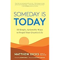 Someday Is Today: 22 Simple, Actionable Ways to Propel Your Creative Life Someday Is Today: 22 Simple, Actionable Ways to Propel Your Creative Life Paperback Audible Audiobook Kindle Audio CD
