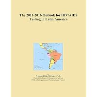 The 2011-2016 Outlook for HIV/AIDS Testing in Latin America