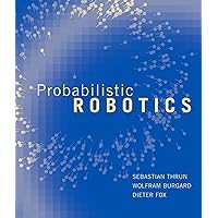 Probabilistic Robotics (Intelligent Robotics and Autonomous Agents series) Probabilistic Robotics (Intelligent Robotics and Autonomous Agents series) Hardcover Kindle