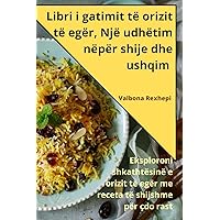 Libri i gatimit të orizit të egër, Një udhëtim nëpër shije dhe ushqim (Albanian Edition)