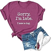 Womens Sorry I'm Late I Saw A Dog Short Sleeve Letter Print T Shirt Funny Casual Graphic Tees Tops