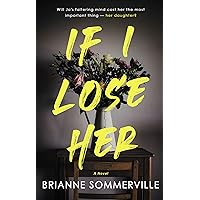 If I Lose Her: A Novel If I Lose Her: A Novel Paperback Audible Audiobook Kindle Audio CD