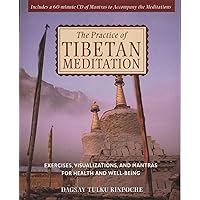 The Practice of Tibetan Meditation: Exercises, Visualizations, and Mantras for Health and Well-being The Practice of Tibetan Meditation: Exercises, Visualizations, and Mantras for Health and Well-being Paperback