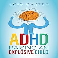 ADHD Raising an Explosive Child: Step-by-Step Guide on Positive Parenting Kids and ADHD for Parents to Reduce Stress with Self-Care and Emotional Control Strategy ADHD Raising an Explosive Child: Step-by-Step Guide on Positive Parenting Kids and ADHD for Parents to Reduce Stress with Self-Care and Emotional Control Strategy Audible Audiobook Paperback Kindle Hardcover