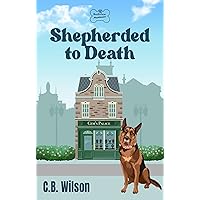 Shepherded To Death: A Dog Lover's Cozy Mystery (Barkview Mysteries Book 3) Shepherded To Death: A Dog Lover's Cozy Mystery (Barkview Mysteries Book 3) Kindle Paperback