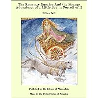 The Runaway Equator And the Strange Adventures of a Little Boy in Pursuit of It The Runaway Equator And the Strange Adventures of a Little Boy in Pursuit of It Kindle Leather Bound Paperback MP3 CD Library Binding