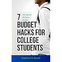 7 Budget Hacks for College Students: Earning and Saving on Campus