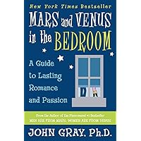 Mars and Venus in the Bedroom: A Guide to Lasting Romance and Passion Mars and Venus in the Bedroom: A Guide to Lasting Romance and Passion Paperback Audible Audiobook Kindle Hardcover Mass Market Paperback Audio CD
