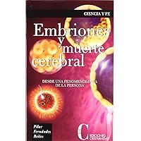 Embriones y muerte cerebral (Ciencia Y Fe/ Science and Faith) (Spanish Edition) Embriones y muerte cerebral (Ciencia Y Fe/ Science and Faith) (Spanish Edition) Paperback
