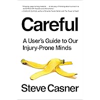 Careful: A User's Guide to Our Injury-Prone Minds Careful: A User's Guide to Our Injury-Prone Minds Hardcover Kindle Audible Audiobook Paperback Audio CD