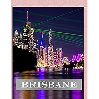 The Amazing City in Australia, Brisbane: A vibrant Tour to The Amazing City in Australia, Brisbane Photography Coffee Table Book Tourists Attractions. The Amazing City in Australia, Brisbane: A vibrant Tour to The Amazing City in Australia, Brisbane Photography Coffee Table Book Tourists Attractions. Paperback