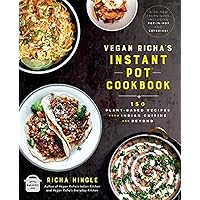 Vegan Richa's Instant Pot™ Cookbook: 150 Plant-based Recipes from Indian Cuisine and Beyond Vegan Richa's Instant Pot™ Cookbook: 150 Plant-based Recipes from Indian Cuisine and Beyond Paperback Kindle