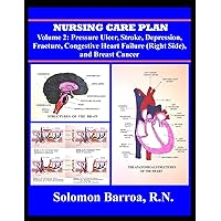 Nursing Care Plan (Pressure Ulcer, Stroke, Depression, Fracture, Congestive Heart Failure (Right Side), and Breast Cancer) Nursing Care Plan (Pressure Ulcer, Stroke, Depression, Fracture, Congestive Heart Failure (Right Side), and Breast Cancer) Paperback Kindle