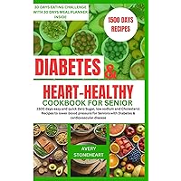 Diabetes and heart healthy cookbook for seniors: 1500 days easy and quick Zero Sugar, low sodium and Cholesterol Recipes to lower blood pressure for ... Guide to Delicious & Healthy Diabetic Living) Diabetes and heart healthy cookbook for seniors: 1500 days easy and quick Zero Sugar, low sodium and Cholesterol Recipes to lower blood pressure for ... Guide to Delicious & Healthy Diabetic Living) Paperback Kindle