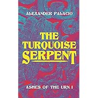 The Turquoise Serpent: Ashes of the Urn 1 The Turquoise Serpent: Ashes of the Urn 1 Paperback Kindle