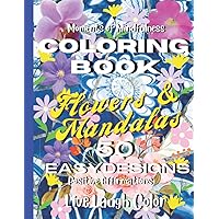 MOMENTS OF MINDFULNESS COLORING BOOK: 50 Relaxing Flowers & Mandalas With Positive Affirmations. Stress & Anxiety Relief.