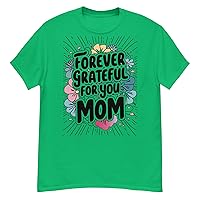 Forever Grateful for You, Mom Heartfelt Mother's Day T-Shirt | Trendy Family Appreciation Tee