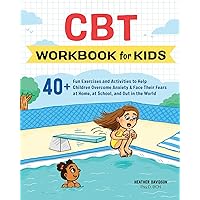CBT Workbook for Kids: 40+ Fun Exercises and Activities to Help Children Overcome Anxiety & Face Their Fears at Home, at School, and Out in the World (Health and Wellness Workbooks for Kids) CBT Workbook for Kids: 40+ Fun Exercises and Activities to Help Children Overcome Anxiety & Face Their Fears at Home, at School, and Out in the World (Health and Wellness Workbooks for Kids) Paperback Spiral-bound
