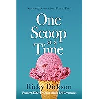 One Scoop at a Time: Stories & Lessons From Fear to Faith