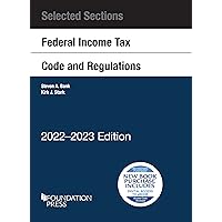 Selected Sections Federal Income Tax Code and Regulations, 2022-2023 (Selected Statutes)