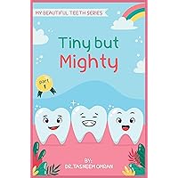 TINY BUT MIGHTY: Interactive Book (My Beautiful Teeth) TINY BUT MIGHTY: Interactive Book (My Beautiful Teeth) Kindle Paperback