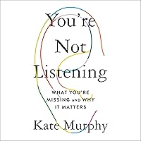 You're Not Listening: What You're Missing and Why It Matters You're Not Listening: What You're Missing and Why It Matters Audible Audiobook Paperback Kindle Hardcover Audio CD
