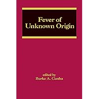 Fever of Unknown Origin (Infectious Disease and Therapy Book 42) Fever of Unknown Origin (Infectious Disease and Therapy Book 42) Kindle Hardcover