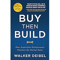 Buy Then Build: How Acquisition Entrepreneurs Outsmart the Startup Game Buy Then Build: How Acquisition Entrepreneurs Outsmart the Startup Game Paperback Kindle Audible Audiobook Hardcover Spiral-bound Audio CD