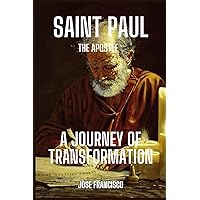Saint Paul the Apostle: A Journey of Transformation (Catholic Saints and Martyr's) Saint Paul the Apostle: A Journey of Transformation (Catholic Saints and Martyr's) Kindle Paperback
