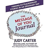 The Message of You Journal: Finding Extraordinary Stories in an Ordinary Day The Message of You Journal: Finding Extraordinary Stories in an Ordinary Day Paperback