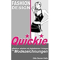 Fashion Design Quickie - Effektiver arbeiten mit digitalisierten Vorlagen für Modezeichnungen (German Edition) Fashion Design Quickie - Effektiver arbeiten mit digitalisierten Vorlagen für Modezeichnungen (German Edition) Kindle
