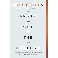 Empty Out the Negative: Make Room for More Joy, Greater Confidence, and New Levels of Influence Empty Out the Negative: Make Room for More Joy, Greater Confidence, and New Levels of Influence Kindle Paperback Audible Audiobook Hardcover Audio CD