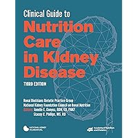 Clinical Guide to Nutrition Care in Kidney Disease Clinical Guide to Nutrition Care in Kidney Disease Paperback
