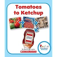 Tomatoes to Ketchup (Rookie Read-About Science) Tomatoes to Ketchup (Rookie Read-About Science) Library Binding Paperback