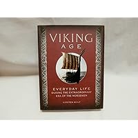 Viking Age: Everyday Life During the Extraordinary Era of the Norsemen Viking Age: Everyday Life During the Extraordinary Era of the Norsemen Hardcover