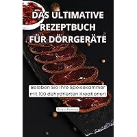 Das Ultimative Rezeptbuch Für Dörrgeräte (German Edition)