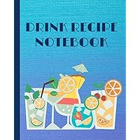 Drink Recipe Notebook: Blank Cocktail Log Book With Table Of Content And Numbered Pages To Record 100 Of Your Favorite Drinks