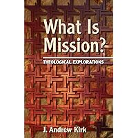 What is Mission?: Theological Explorations What is Mission?: Theological Explorations Paperback Kindle