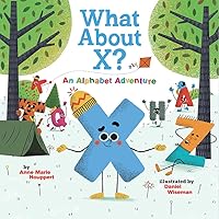 What About X? An Alphabet Adventure What About X? An Alphabet Adventure Hardcover Kindle