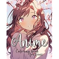 Anime Coloring Book for Teens: Beautiful Japanese Anime Girls Coloring Pages for Teens and Adults Anime Coloring Book for Teens: Beautiful Japanese Anime Girls Coloring Pages for Teens and Adults Paperback