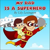My Dad is a Superhero My Dad is a Superhero Kindle Hardcover Paperback