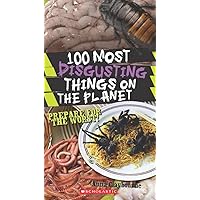 100 Most Disgusting Things on the Planet 100 Most Disgusting Things on the Planet Paperback Hardcover