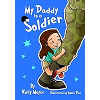 My Daddy is a Soldier: Sweet Rhyming Bedtime Picture Book (ages 2-6)